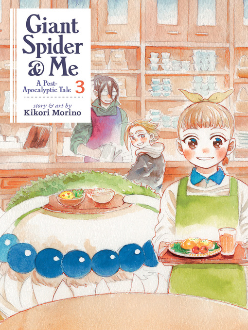 Title details for Giant Spider & Me: A Post-Apocalyptic Tale, Volume 3 by Kikori Morino - Available